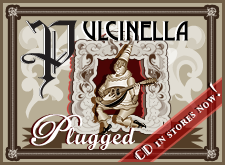 Pulcinella Plugged